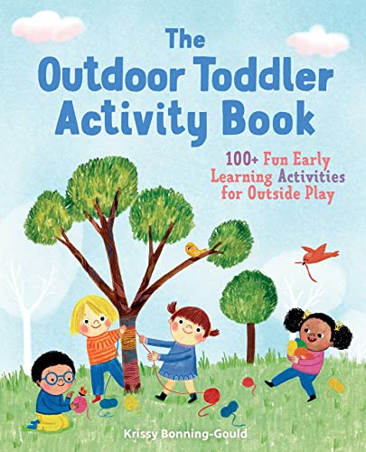 Krissy Bonning-Gould - The Outdoor Toddler Activity Book: 100+ Fun Early Learning Activities for Outside Play (Toddler Activity Books) - Preis vom 30.09.2026 09:01:18 h