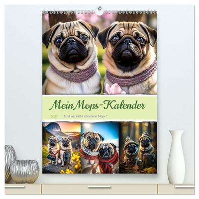 Mein Mops-Kalender (hochwertiger Premium Wandkalender 2027 DIN A2 hoch), Kunstdruck in Hochglanz