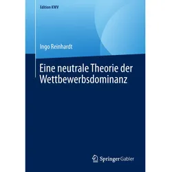 Eine neutrale Theorie der Wettbewerbsdominanz, Fachbücher von Ingo Reinhardt