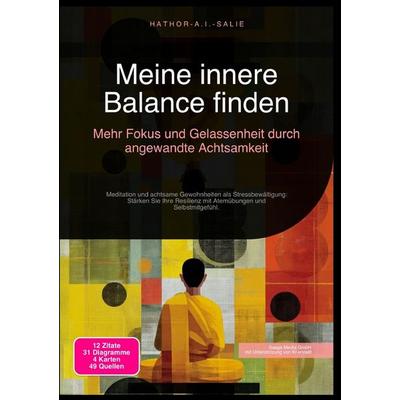 Meine innere Balance finden: Mehr Fokus und Gelassenheit durch angewandte Achtsamkeit, Taschenbuch von Hathor A.I. Salie, Epubli, 978-3-565-18217-6