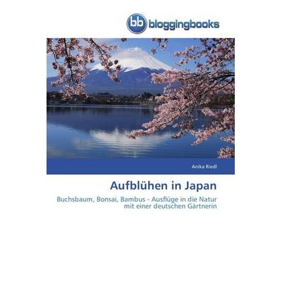 Aufblühen in Japan, Taschenbuch von Anika Riedl, Bloggingbooks, 978-3-8417-7352-4
