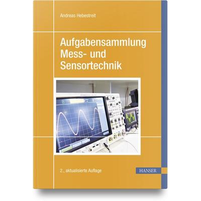 Aufgabensammlung Mess- und Sensortechnik, Gebundene Ausgabe von Andreas Hebestreit, Carl Hanser, 978-3-446-47870-1