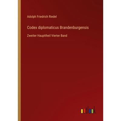 Codex diplomaticus Brandenburgensis, Taschenbuch von Adolph Friedrich Riedel, Outlook, 978-3-368-55773-7