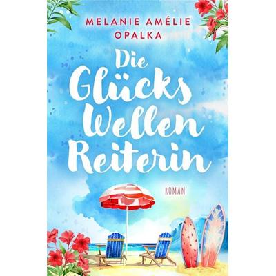 Die Glückswellenreiterin, Taschenbuch von Melanie Amélie Opalka, Nova MD, 978-3-9894240-0-5