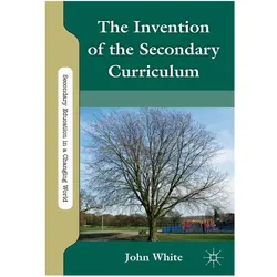The Invention of the Secondary Curriculum, Fachbücher von J. White