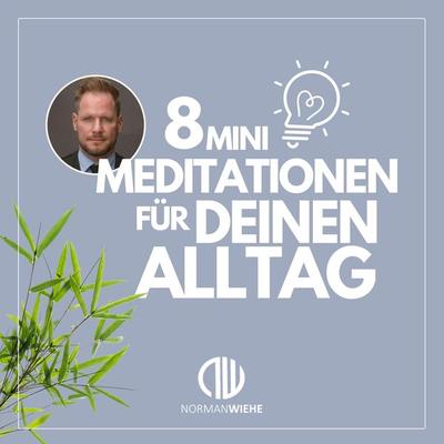 8 Minimeditationen für Deinen Alltag - Norman Wiehe, Audio, 4061707989957