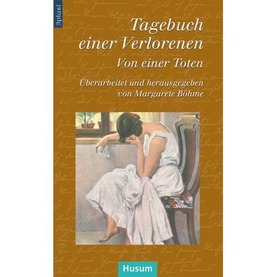 Tagebuch einer Verlorenen, Taschenbuch von , Husum Druck- und Verlagsgesellschaft, 978-3-89876-992-1