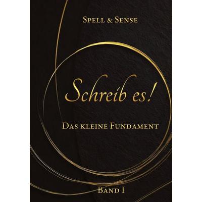 Schreib es!, Gebundene Ausgabe von Spell and Sense, Tredition, 978-3-384-92008-9