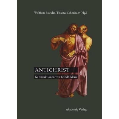 Antichrist, Gebundene Ausgabe von Wolfram Brandes,Felicitas Schmieder, De Gruyter, 978-3-05-004743-0