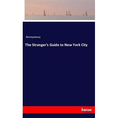 The Stranger's Guide to New York City, Taschenbuch von Anonymous, Hansebooks, 978-3-337-76666-5