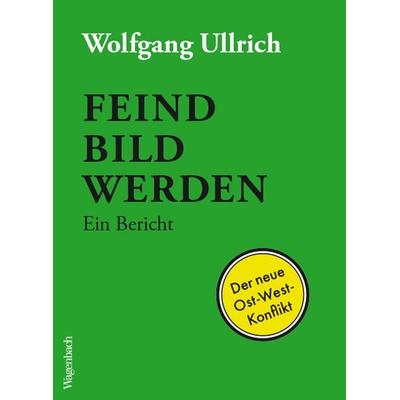 Feindbild werden, Taschenbuch von Wolfgang Ullrich, Wagenbach, K, 978-3-8031-3701-2