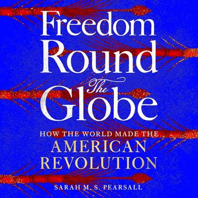 Freedom Round the Globe - Sarah M. S. Pearsall, Audio, 9781529093957