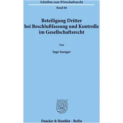 Beteiligung Dritter bei Beschlussfassung und Kontrolle im Gesellschaftsrecht, Fachbücher von Ingo Saenger