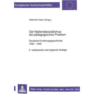 Der Nationalsozialismus als pädagogisches Problem, Taschenbuch von , Peter Lang GmbH, Internationaler Verlag der Wissenschaften, 978-3-631-42637-1