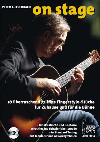 Peter Autschbach - On Stage: 18 überraschend griffige Fingerstyle-Stücke für Zuhause und für die Bühne. Für akustische und E-Gitarre, verschiedene Schwierigkeitsgrade, Standard-Tuning, mit Tabulatur und Akkordsymbolen - Preis vom 30.09.2026 09:01:18 h