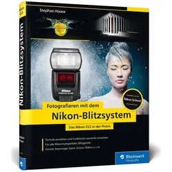 Fotografieren mit dem Nikon-Blitzsystem, Ratgeber von Stephan Haase
