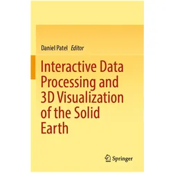 Interactive Data Processing and 3D Visualization of the Solid Earth, Fachbücher von Daniel Patel