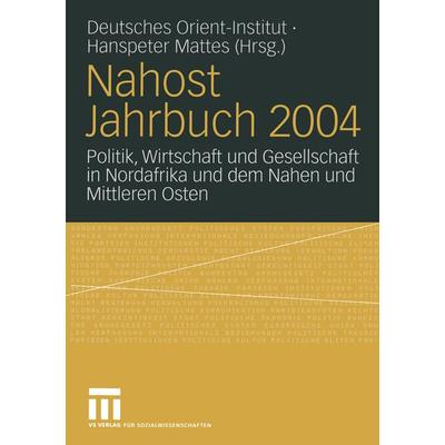 Nahost Jahrbuch 2004, Taschenbuch von Hanspeter Mattes, VS Verlag für Sozialwissenschaften, 978-3-531-14881-6