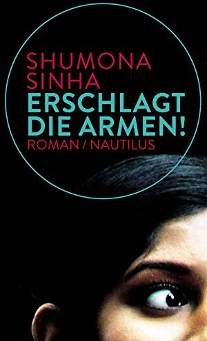 Shumona Sinha - Erschlagt die Armen!: Roman - Preis vom 30.09.2026 09:01:18 h
