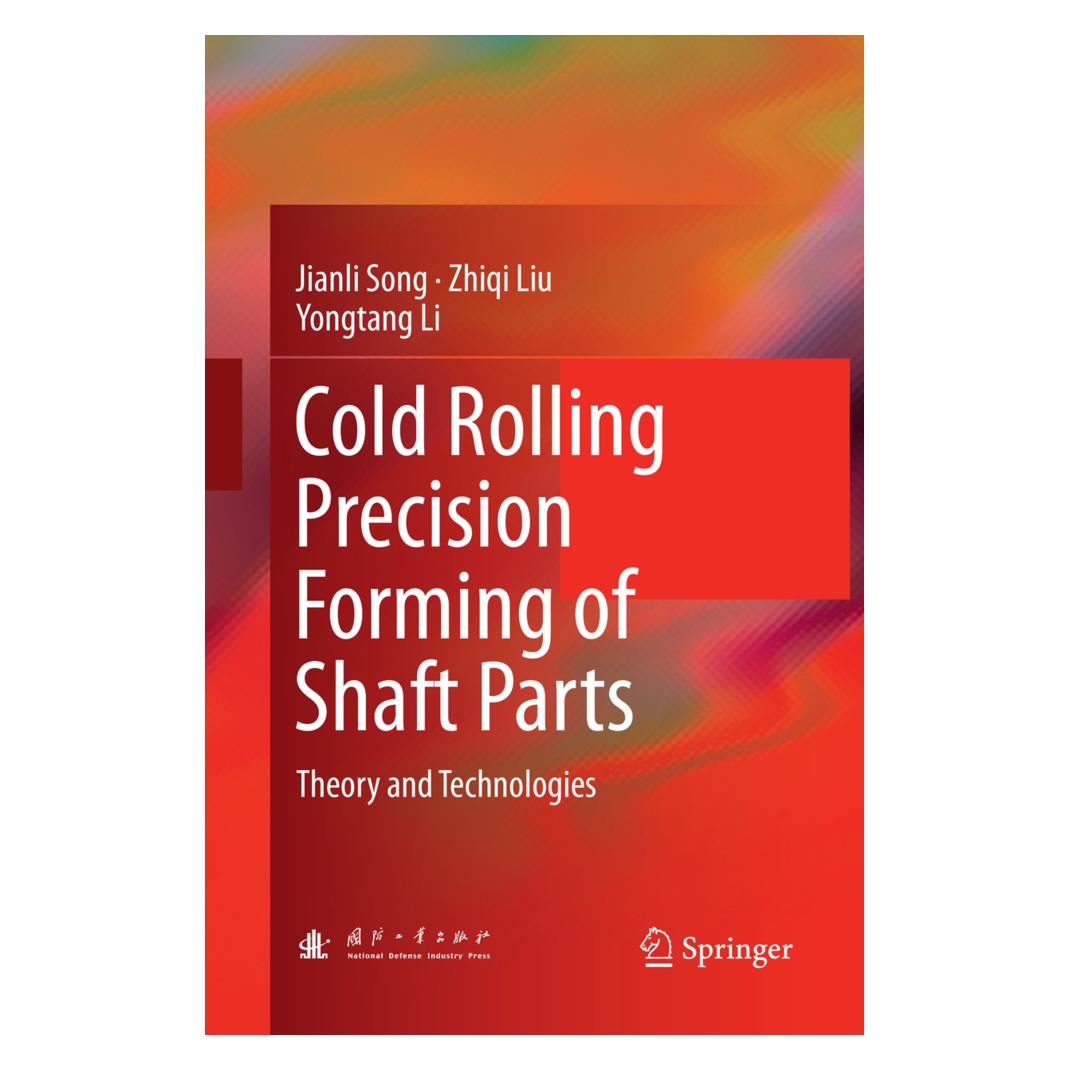 Springer Cold Rolling Precision Forming of Shaft Parts (Englisch, Softcover, Jianli Song, Yongtang Li, Zhiqi Liu) (56004278)