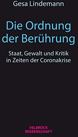 Gesa Lindemann - Die Ordnung der Berührung: Staat, Gewalt und Kritik in Zeiten der Coronakrise. Ein Essay - Preis vom 15.10.2026 23:06:25 h