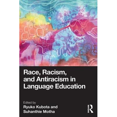 Race, Racism, and Antiracism in Language Education, Taschenbuch von Ryuko (Department of Language and Literacy Kubota, Taylor & Francis,