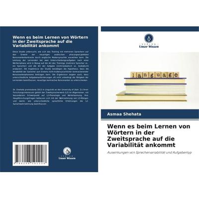 Wenn es beim Lernen von Wörtern in der Zweitsprache auf die Variabilität ankommt, Taschenbuch von Asmaa Shehata, Verlag Unser Wissen,