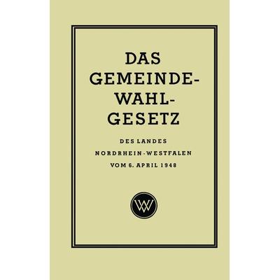 Das Gemeinde-Wahlgesetz des Landes Nordrhein-Westfalen vom 6. April 1948, Taschenbuch von Georg Rasche, VS Verlag für Sozialwissenschaften,
