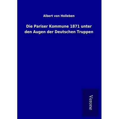 Die Pariser Kommune 1871 unter den Augen der Deutschen Truppen, Gebundene Ausgabe von Albert Holleben, BoD - Books on Demand