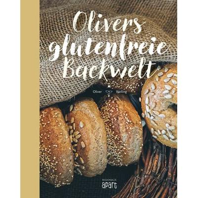 Olivers glutenfreie Backwelt, Gebundene Ausgabe von Oliver Welling, Regionalia Verlag, 978-3-95540-702-5