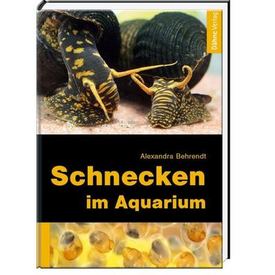 Schnecken im Aquarium, Gebundene Ausgabe von Alexandra Behrendt, Dähne Verlag, 978-3-935175-98-2