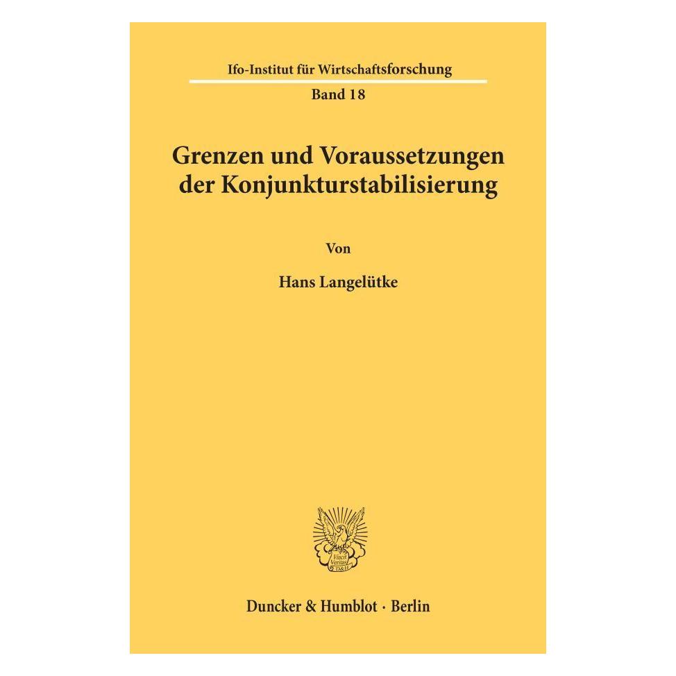 Duncker & Humblot Grenzen und Voraussetzungen der Konjunkturstabilisierung. (Hans Langelütke, 1956) (55343631)