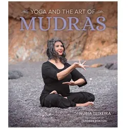 Yoga and the Art of Mudras, Ratgeber von Andrea Boston, Nubia Teixeira