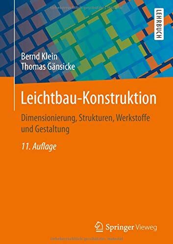 Bernd Klein - Leichtbau-Konstruktion: Dimensionierung, Strukturen, Werkstoffe und Gestaltung - Preis vom 09.10.2026 07:28:09 h