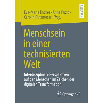 Menschsein in einer technisierten Welt, Taschenbuch von , Springer Fachmedien Wiesbaden GmbH, 978-3-658-36219-5