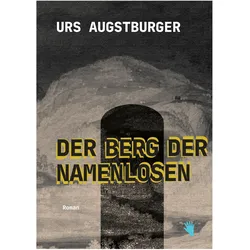 Der Berg der Namenlosen, Belletristik von Urs Augstburger