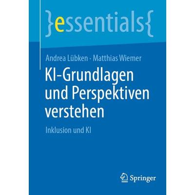 KI-Grundlagen und Perspektiven verstehen, Taschenbuch von Andrea Lübken,Matthias Wiemer, Springer Berlin, 978-3-662-72371-5