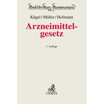 Arzneimittelgesetz. AMG, Gebundene Ausgabe von , C.H. Beck, 978-3-406-72964-5
