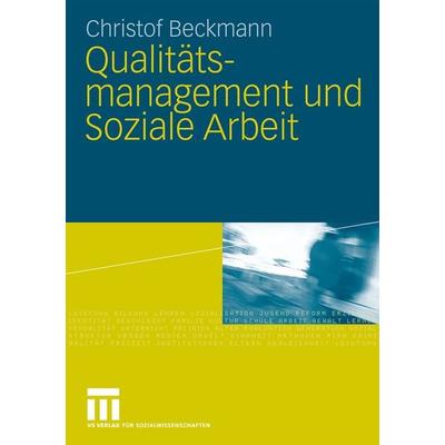 Qualitätsmanagement und Soziale Arbeit, Taschenbuch von Christof Beckmann, VS Verlag für Sozialwissenschaften, 978-3-531-16799-2