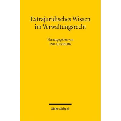 Extrajuridisches Wissen im Verwaltungsrecht, Taschenbuch von , Mohr Siebeck, 978-3-16-152240-6