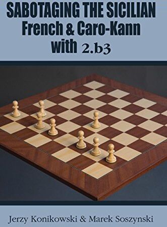 Jerzy Konikowski - Sabotaging the Sicilian, French & Caro-Kann with 2.B3 - Preis vom 04.10.2026 03:51:26 h