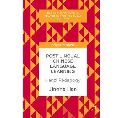 Post-Lingual Chinese Language Learning, Gebundene Ausgabe von Jinghe Han, Palgrave Macmillan UK, 978-1-137-59839-4