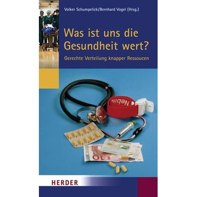 Was ist uns die Gesundheit wert?, Taschenbuch von Volker Schumpelick,Bernhard Vogel, Herder, 978-3-451-29738-0