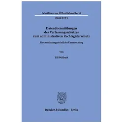 Datenübermittlungen des Verfassungsschutzes zum administrativen Rechtsgüterschut, Fachbücher von Till Wallrath