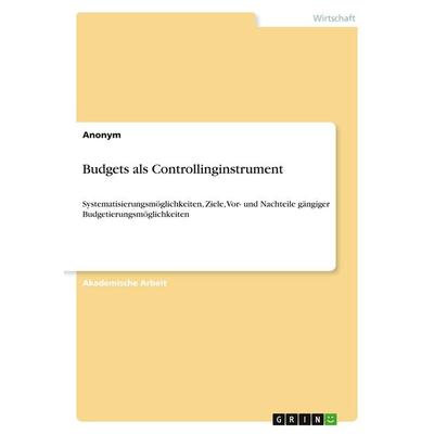 Budgets als Controllinginstrument, Taschenbuch von Anonymous, GRIN, 978-3-346-14396-9