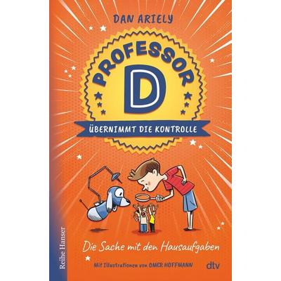 Professor D übernimmt die Kontrolle – Die Sache mit den Hausaufgaben, Gebundene Ausgabe von Dan Ariely, dtv, 978-3-423-64128-9