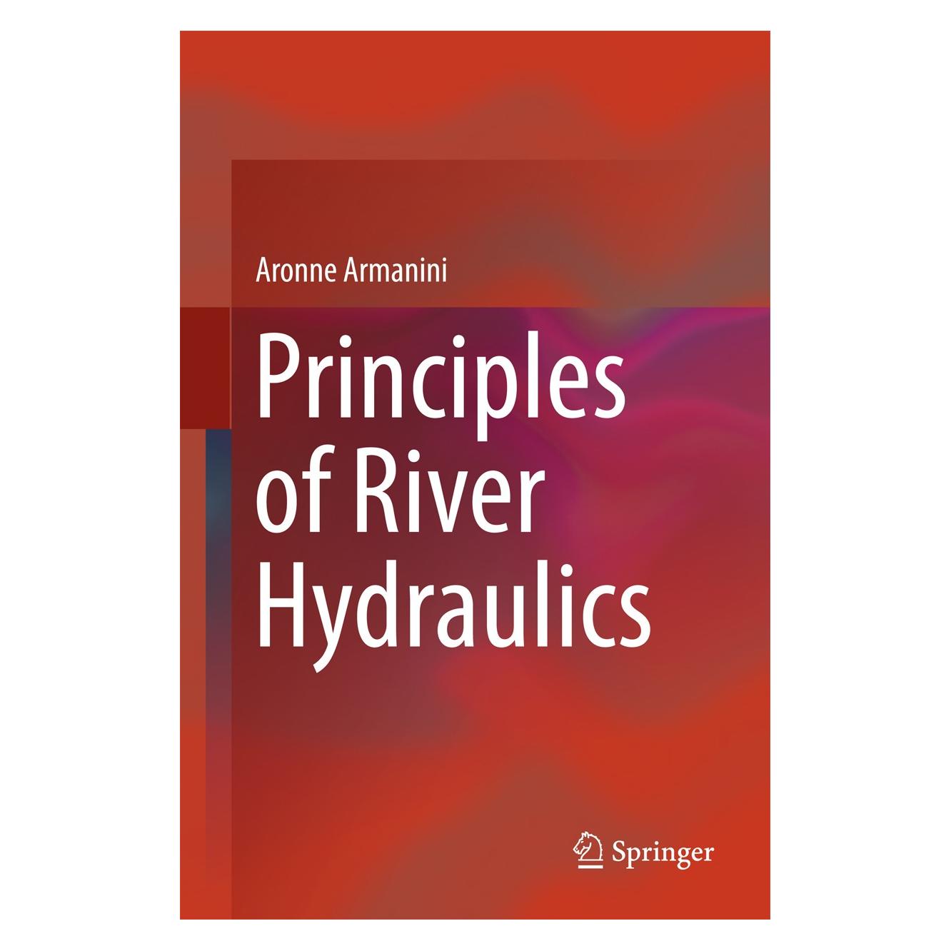 Springer Principles of River Hydraulics (Englisch, Hardcover, Aronne Armanini) (9783319680996)
