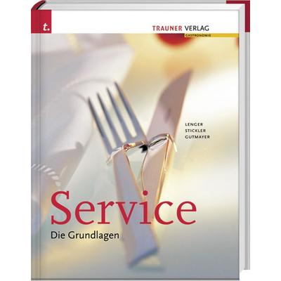 Service. Die Grundlagen, Taschenbuch von Wilhelm Gutmayer,Hans Stickler,Heinz Lenger, Trauner, 978-3-85499-574-6