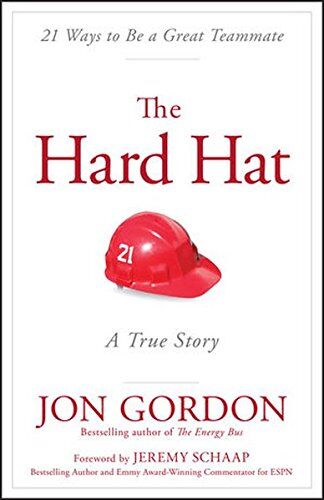 Jon Gordon - The Hard Hat: 21 Ways to Be a Great Teammate - Preis vom 10.10.2026 11:48:34 h
