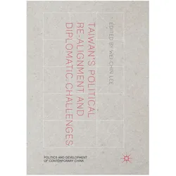 Taiwan's Political Re-Alignment and Diplomatic Challenges, Fachbücher von Wei-chin Lee